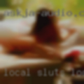 Local sluts looking